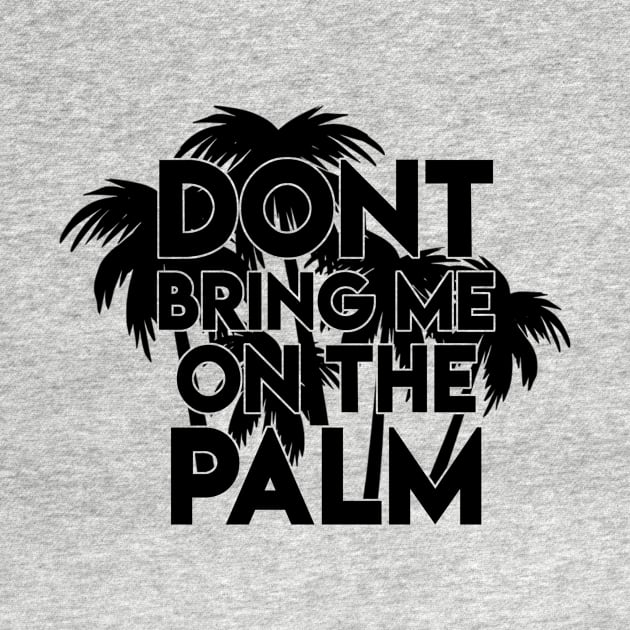 Don't bring me on the palm - Denglisch Joke by DenglischQuotes